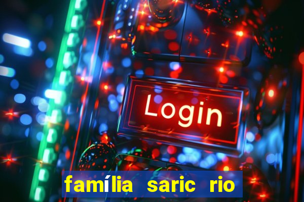família saric rio de janeiro